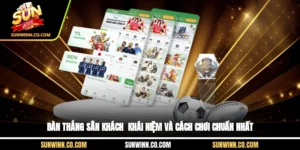 Bàn Thắng Sân Khách - Khái Niệm Và Cách Chơi Chuẩn Nhất