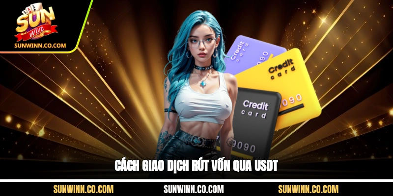Cách giao dịch rút vốn qua USDT
