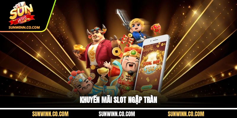 Khuyến mãi slot ngập tràn