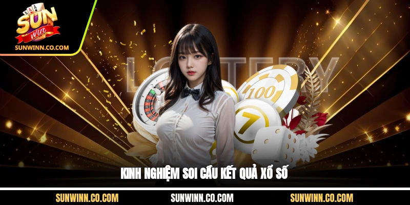 Kinh nghiệm soi cầu kết quả xổ số