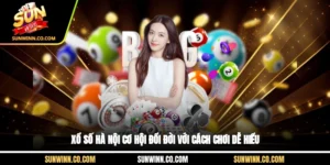 Xổ Số Hà Nội Cơ Hội Đổi Đời Với Cách Chơi Dễ Hiểu